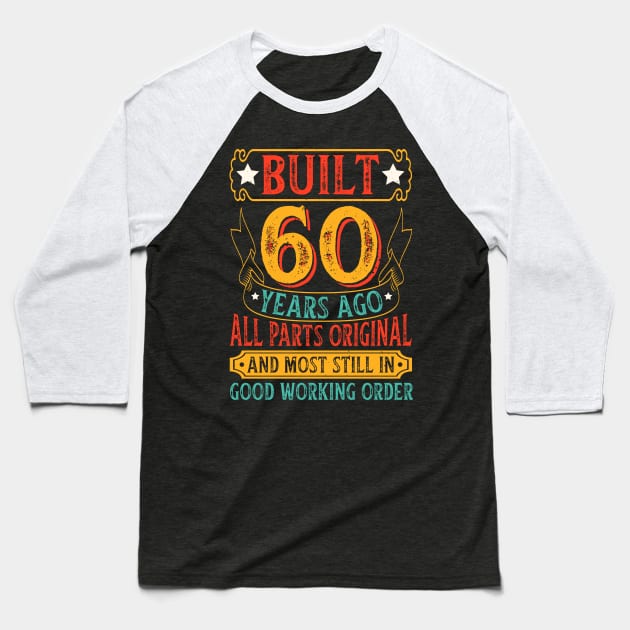 Built 60 Years Ago All Parts Original Birthday Baseball T-Shirt by busines_night